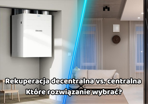 Rekuperacja decentralna vs. centralna – Które rozwiązanie wybrać?